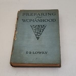 Antique 1918 Preparing For Womanhood By E. B. Lowry